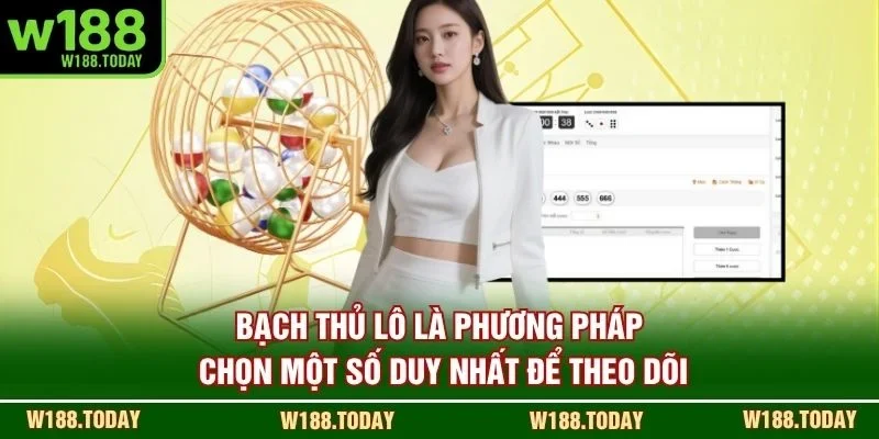 Bạch thủ lô là phương pháp chọn một số duy nhất để theo dõi