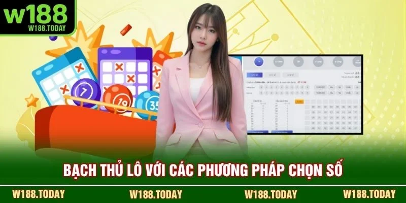 Bạch thủ lô với các phương pháp chọn số