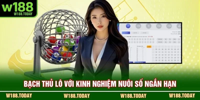 Bạch thủ lô với kinh nghiệm nuôi số ngắn hạn