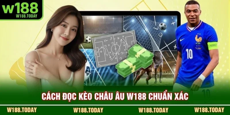 Cách đọc kèo Châu Âu W188 chuẩn xác 