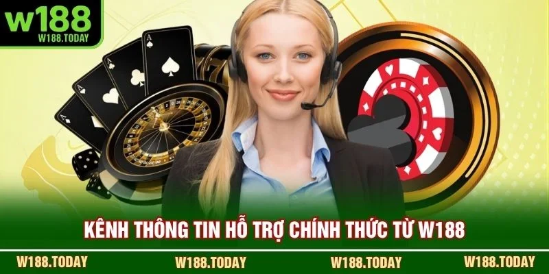 Kênh thông tin hỗ trợ chính thức từ W188