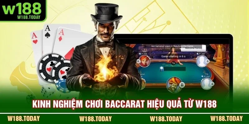 Kinh nghiệm chơi Baccarat hiệu quả từ W188