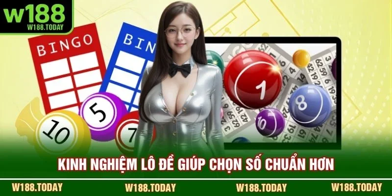 Kinh nghiệm lô đề giúp chọn số chuẩn hơn