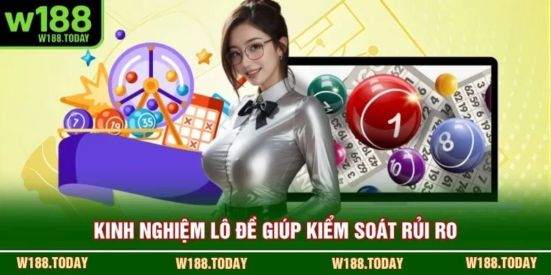 Kinh nghiệm lô đề giúp kiểm soát rủi ro
