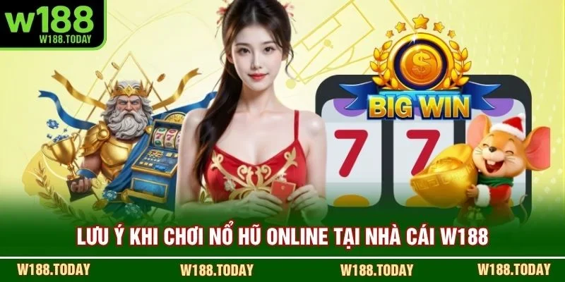 Lưu ý khi chơi Nổ Hũ Online tại nhà cái W188