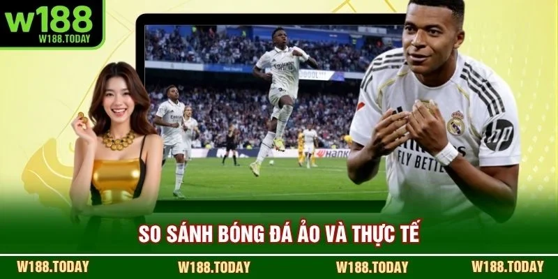 So sánh bóng đá ảo và thực tế