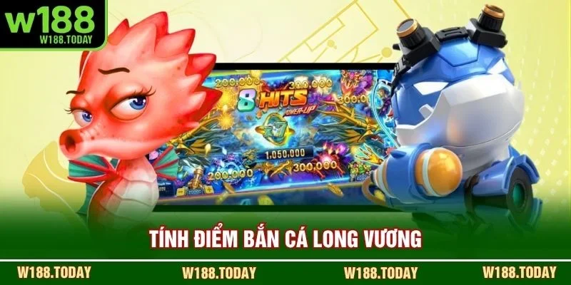Tính điểm bắn cá long vương