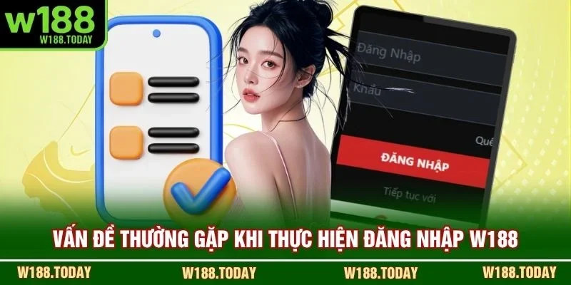Vấn đề thường gặp khi thực hiện đăng nhập W188