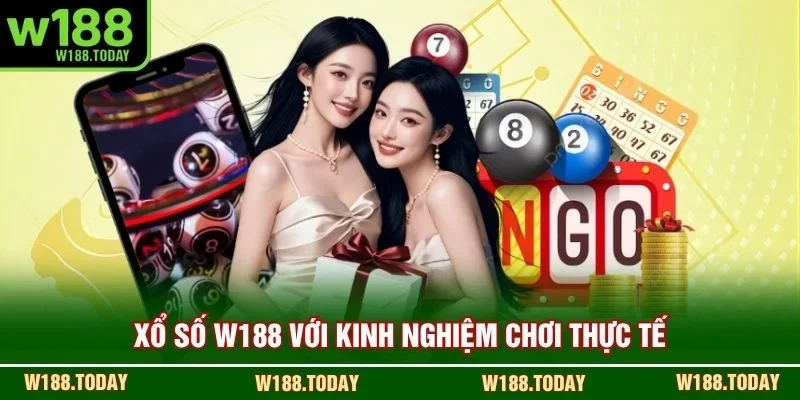Xổ số W188 với kinh nghiệm chơi thực tế